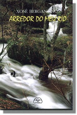 Portada do libro "Arredor do meu ro " de Xos Bergantios.